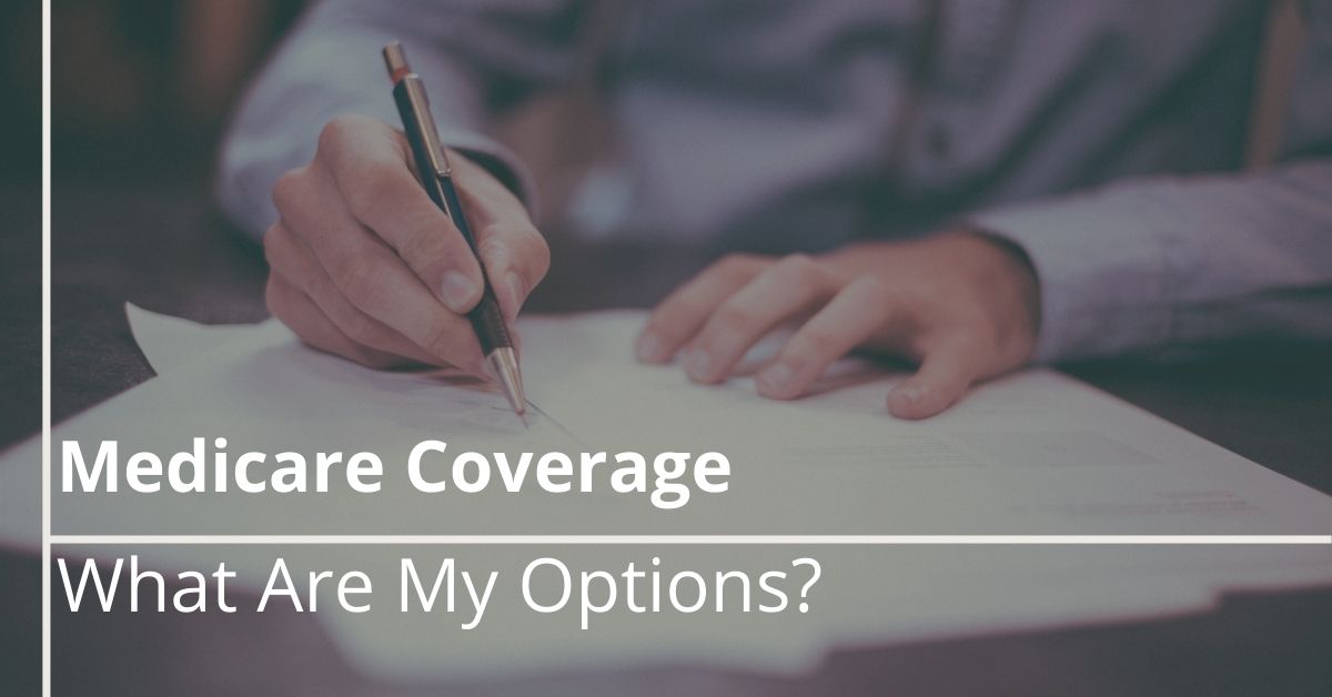 Medicare Coverage: What Are My Options? 