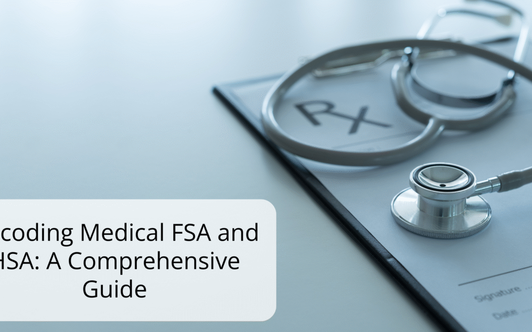 Decoding Medical FSA and HSA: A Comprehensive Guide