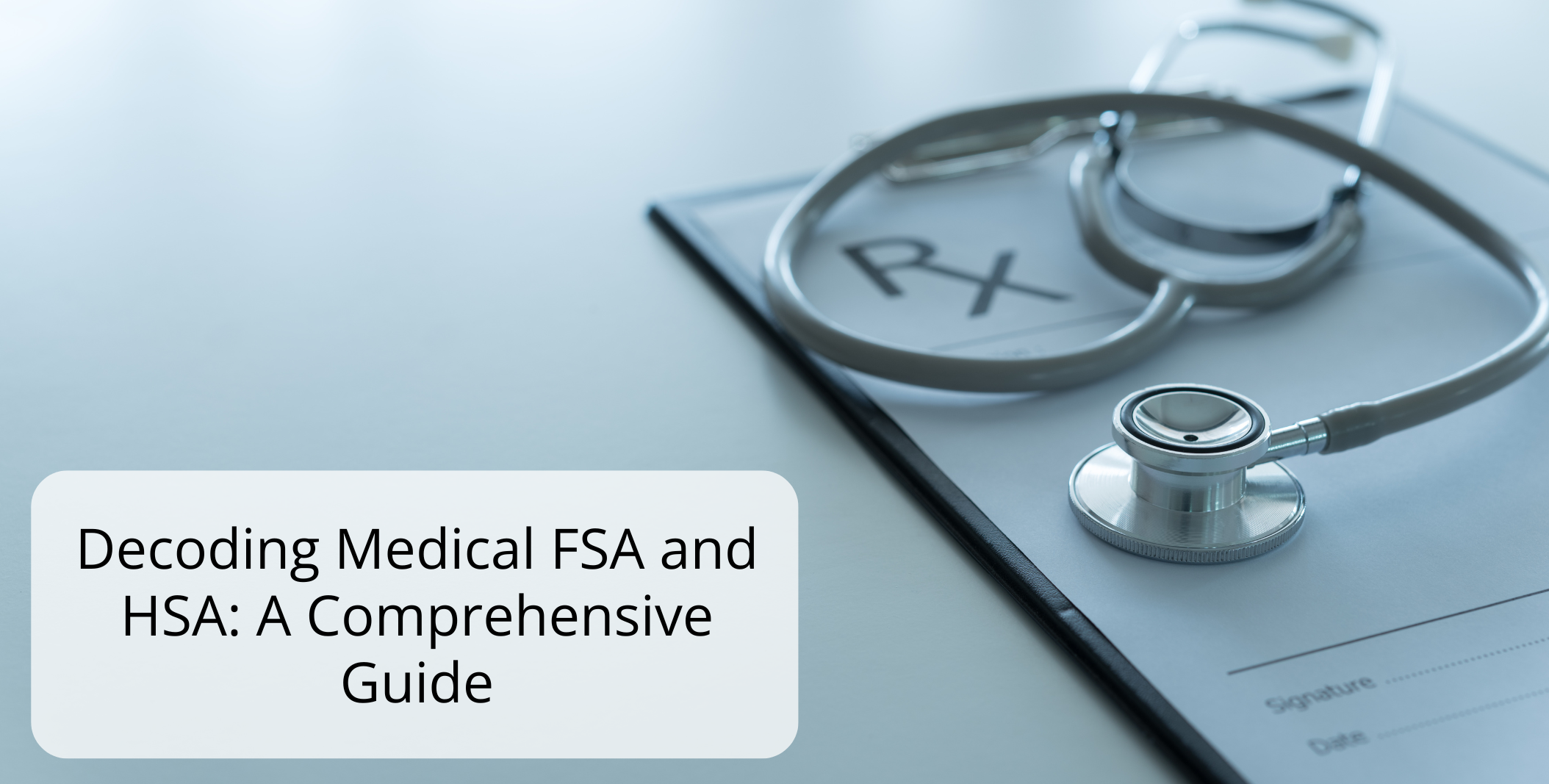 Decoding Medical FSA and HSA: A Comprehensive Guide
