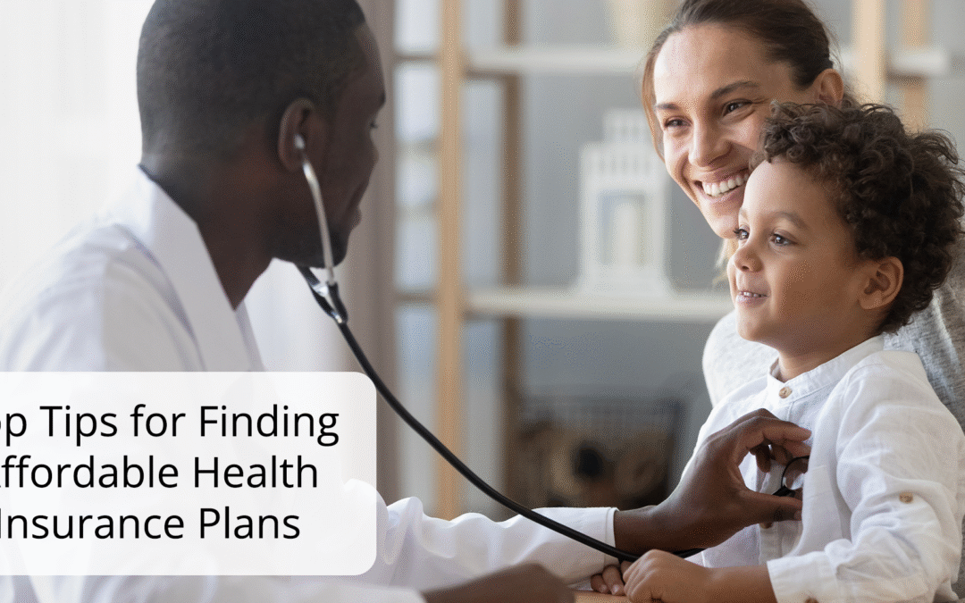 Top Tips for Finding Affordable Health Insurance Plans