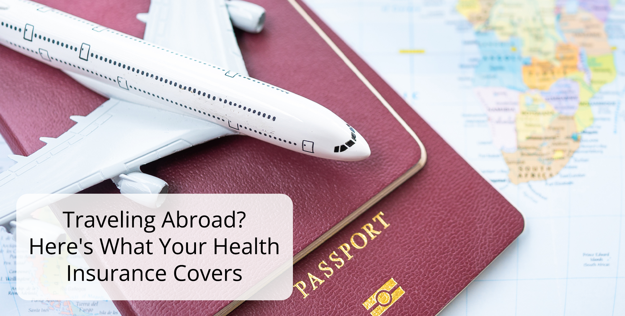 Traveling Abroad? Here’s What Your Health Insurance Covers